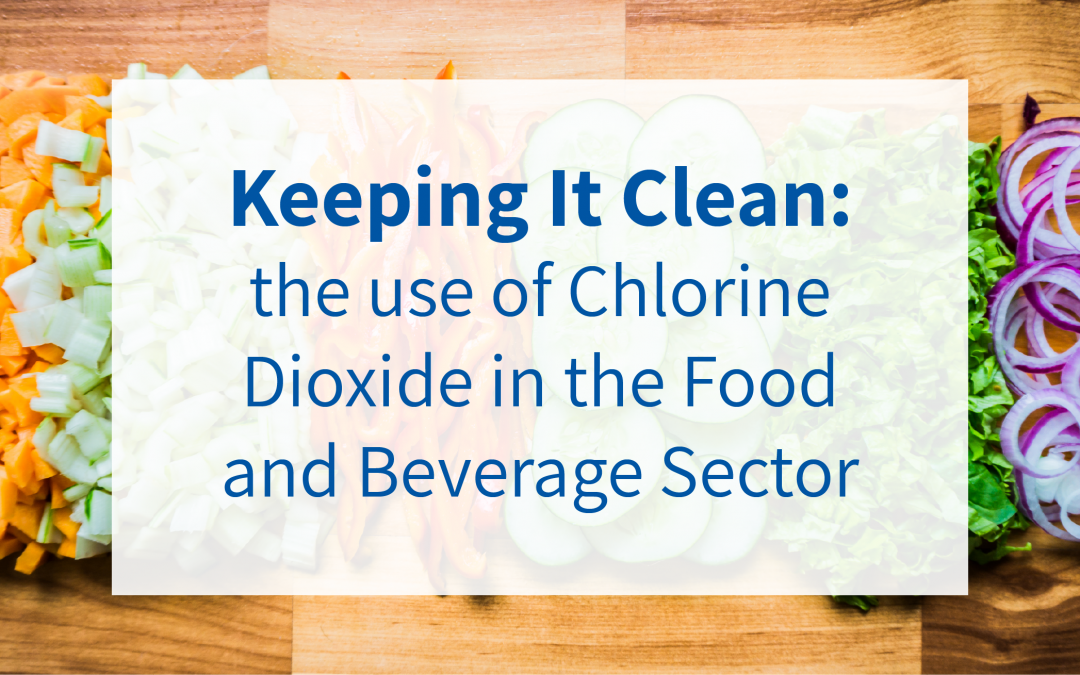Keeping it clean: the use of Chlorine Dioxide in the Food and Beverage Sector