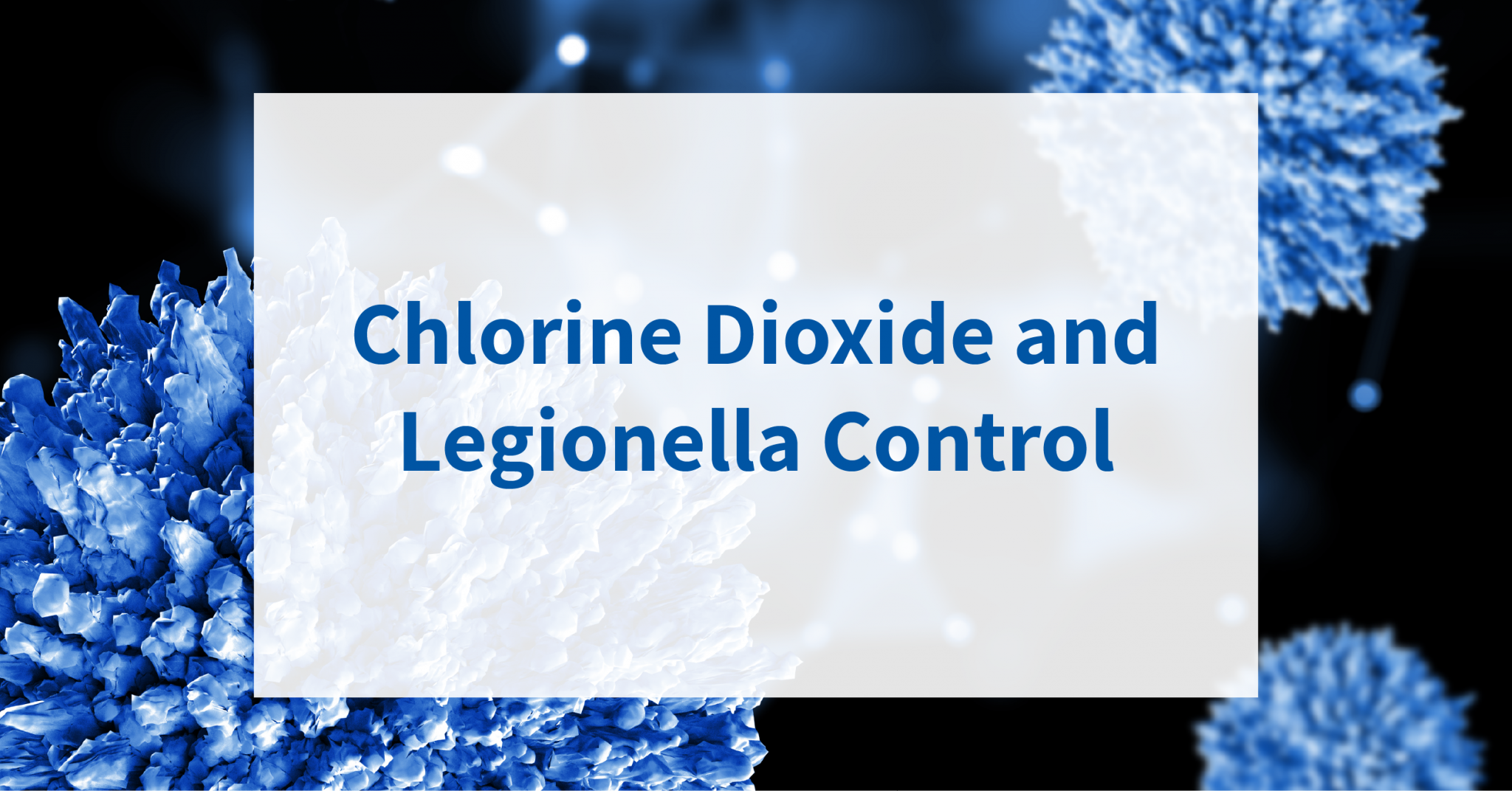 Chlorine Dioxide and Legionella control